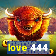 love 444